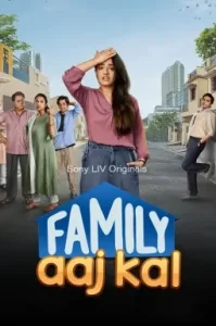 Family Aaj Kal S01 (2024) Hindi Completed Web Series HDHub4u Family Aaj Kal S01 (2024) Hindi Completed Web Series HDHub4u