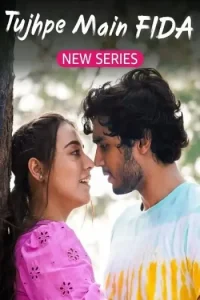 Tujhpe Main Fida S01 (2024) Hindi Completed Web Series HDHub4u Tujhpe Main Fida S01 (2024) Hindi Completed Web Series HDHub4u