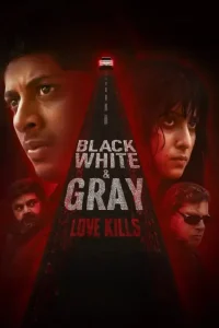 Black White And Gray – Love Kills S01 2025 Web Series HDHub4u Black White And Gray – Love Kills S01 2025 Web Series HDHub4u