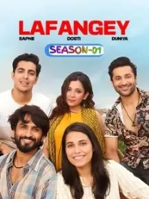 Lafangey – Sapne – Dosti – Duniya S01 (2025) Hindi Full Web Series HDHub4u Lafangey – Sapne – Dosti – Duniya S01 (2025) Hindi Full Web Series HDHub4u