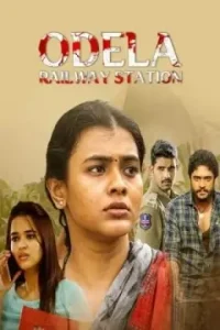 Odela Railway Station 2022 Hindi + Telugu South Movie HDHub4u Odela Railway Station 2022 Hindi + Telugu South Movie HDHub4u